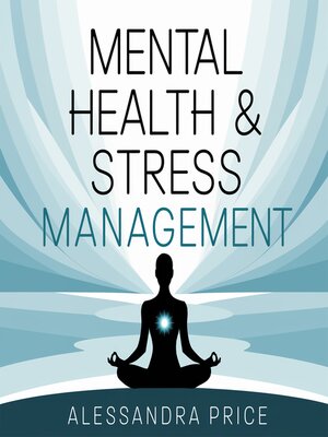 cover image of Mental Health & Stress Management – Practical Techniques to Manage Anxiety, Build Resilience, and Maintain Emotional Well-Being